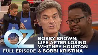 Dr. Oz | S7 | Ep 58 | Bobby Brown: Life After Losing Whitney Houston & Bobbi Kristina | Full Episode