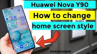 Huawei Nova Y90 How to change home screen style #NovaY90