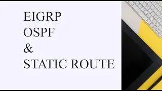 Route Selection Process between EIGRP,OSPF and Static Route