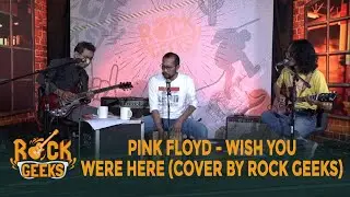 Pink Floyd - Wish You Were Here (Cover by ROCK GEEKS)