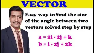 Easy way to find the sine of the angle between two vectors solved step by step