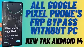 Google Pixel 6a Frp Bypass Android 14 Patch April 2024 / All Pixel Phone's Frp Bypass WithOut Pc