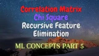 5. Correlation Matrix / Chi Square / Recursive Feature Elimination | ML Concepts