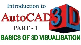 INTRODUCTION TO AUTOCAD 3D - PART1  |  AUTOCAD 3D BASICS | AUTOCAD 3D TUTORIAL FOR BEGINNERS