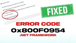 Fix Error Code 0x800f0954 When Installing .NET Framework 3.5