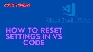 How to Reset  settings in VS Code for Window 11/10/8/XP and Mac/os