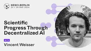 Scientific Progress Through Decentralized AI | Vincent Weisser