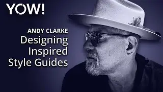 Designing Inspired Style Guides • Andy Clarke • YOW! 2017