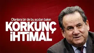 KORKUNÇ İHTİMAL. OLANLARA BİR DE BU AÇIDAN BAKIN. İSTİHBARATÇI BÜLENT ORAKOĞLU ANALİZİ. SESLİ MAKALE