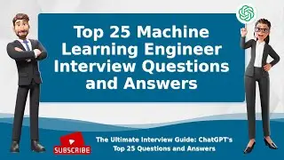 Top 25 Machine Learning Engineer Interview Questions and Answers