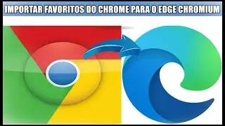 Como Importar Favoritos Do Google Chrome Para o Novo Microsoft EDGE Chromium