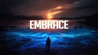 Embrace | Chillstep Mix 2023