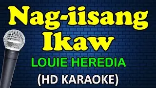 NAG-IISANG IKAW - Louie Heredia (HD Karaoke)