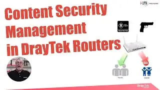 Webinar - Content Security Management in DrayTek Routers