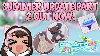 SUMMER UPDATE PT 2 OUT NOW! (DRESS TO IMPRESS)