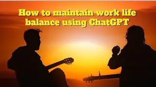 How to maintain work life balance using ChatGPT | Prompt Engineering |