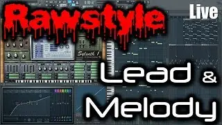 RAWSTYLE MELODY TUTORIAL | Making a Rawstyle Melody & Lead in FL Studio: LIVE SESSION