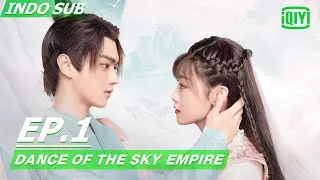 Dance of The Sky Empire【INDO SUB】EP1 | iQIYI Indonesia