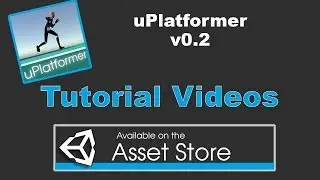 uPlatformer v0.2: Tutorial Videos