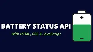 Create a Real Time Battery Status Indicator with HTML, CSS & JavaScript using the Battery Status API