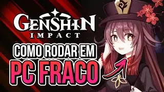 GENSHIN IMPACT: COMO AUMENTAR FPS E RODAR EM PC FRACO | Como Deixar o Genshin Impact Mais Leve