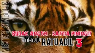 BUDAK ANGON Menuju RATU ADIL | End 3 | Rahasia Simbolik Uga Wangsit Siliwangi #Satriapiningit