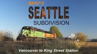 BNSF's Seattle Sub [Vancouver, WA to King Street Station]