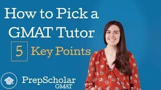 How to Choose a GMAT Tutor: 5 Key Points