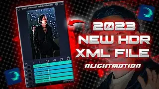 ✨ DARK HDR XML FILE ALIGHTMOTION 🔥 | NEW 2023 HDR EFFECT XML FILE
