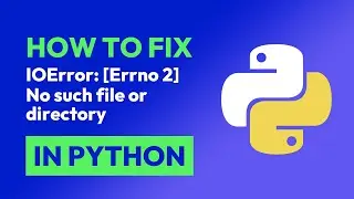 How to fix IOError: [Errno 2] No such file or directory in Python