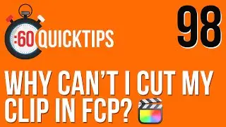 Ep 98 Why Cant I Cut My Clip in FCP?