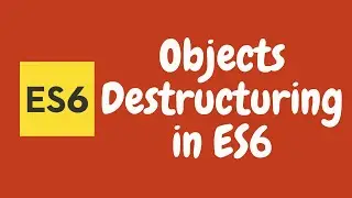 14. Destructuring Object in Javascript. ES6 | ES2015 | ECMAScript