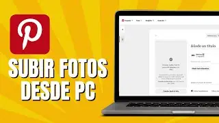 Cómo Subir Fotos A Pinterest Desde PC