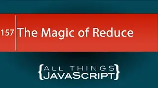 The Magic of the reduce Array Method