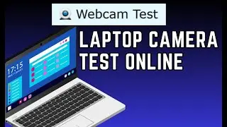 How to Test and Check Your Laptop Camera: Window 7, Window 8, Window 10, Window 11, Dell, Lenovo, HP