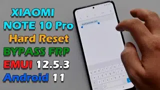 XIAOMI NOTE 10 Pro Hard Reset & BYPASS FRP LOCK | EMUI 12.5.3 - Android 11