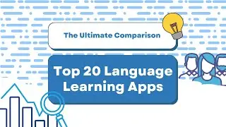 The Ultimate Comparison of Top 20 Language Learning Apps