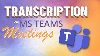 NEW FEATURE! How to use Transcription in a Microsoft Teams Meeting