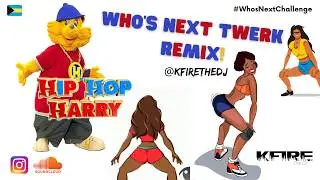 Who's Next Twerk Challenge - KFire The DJ