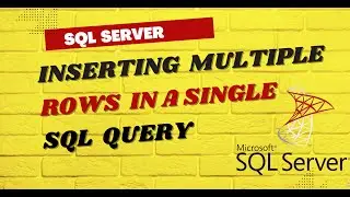 How to Inserting multiple rows in a single SQL query | ms sql 2019