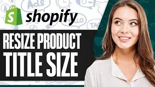 How To Resize Product Title Size On Product Page In Shopify 2024 (Step-by-Step)