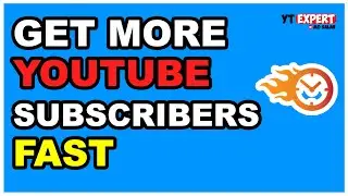 How To Get Subscribers On YouTube Fast