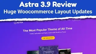 Astra Theme 3.9 Review | Huge Woocommerce Layout Updates