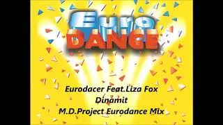 Eurodacer Feat.Liza Fox - Dinamit(M.D.Project Eurodance Mix)