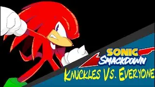 Sonic Smackdown | Knuckles Vs. Everyone (REUPLOADED)