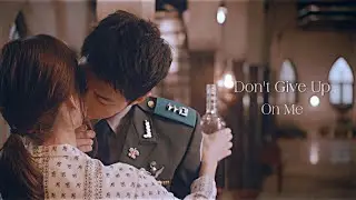 Yoo Shi Jin & Kang Mo Yeon ♡ Descendants of The Sun - FMV// Don't Give Up On Me