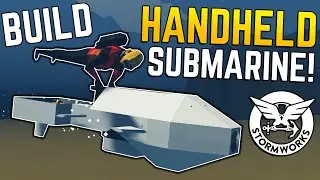 HANDHELD Submarines ACTUALLY WORK? - Quick Build - Stormworks Gameplay