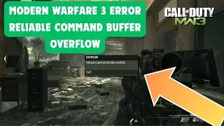 modern warfare 3 error reliable command buffer overflow