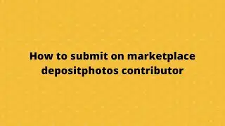 How to submit on marketplace depositphotos contributor