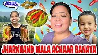 Jharkhand Wala Achaar Banaya😋😍| Bharti Singh | Haarsh Limbachiyaa | Golla